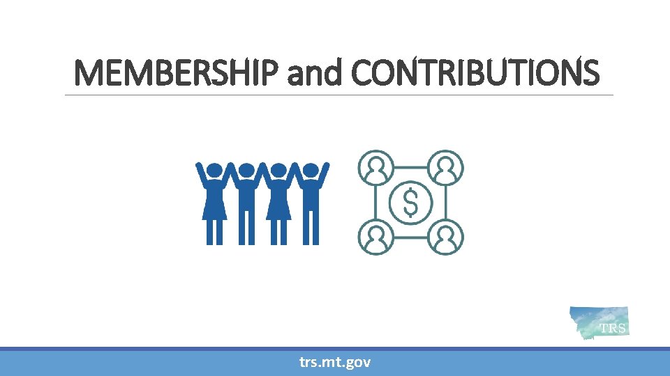 MEMBERSHIP and CONTRIBUTIONS trs. mt. gov 