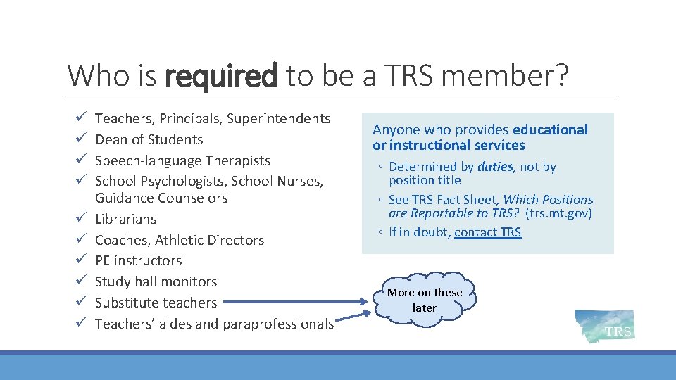 Who is required to be a TRS member? ü ü ü ü ü Teachers,