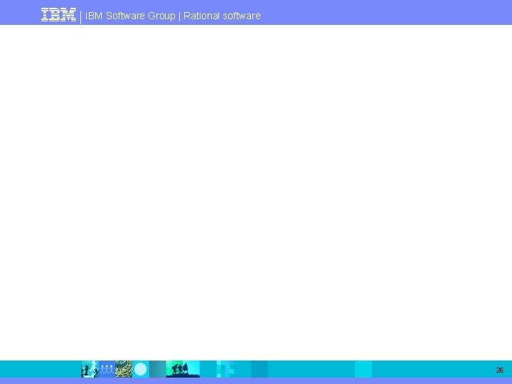 IBM Software Group | Rational software 26 