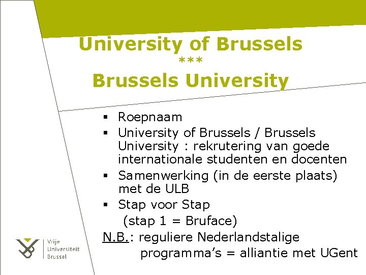 University of Brussels *** Brussels University § Roepnaam § University of Brussels / Brussels