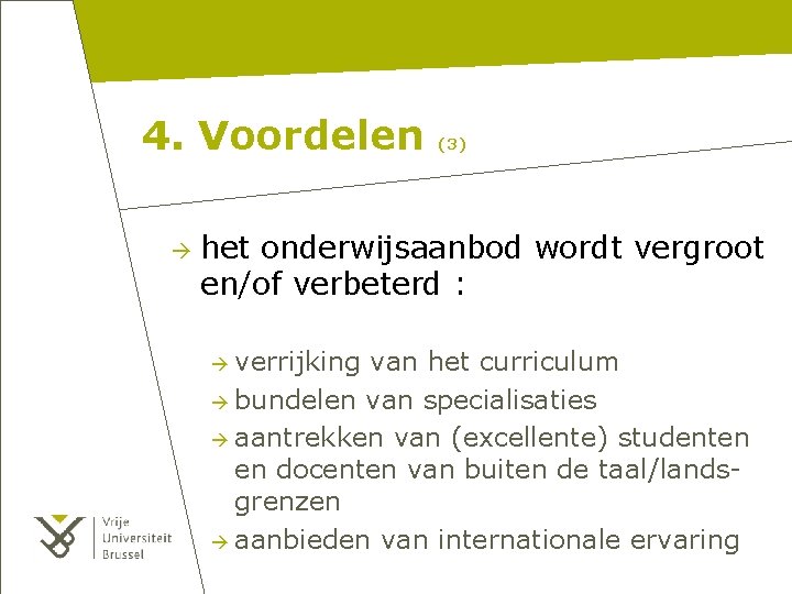 4. Voordelen (3) het onderwijsaanbod wordt vergroot en/of verbeterd : verrijking van het curriculum