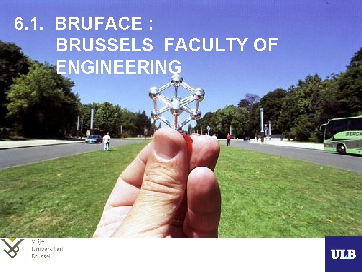 6. 1. BRUFACE : BRUSSELS FACULTY OF ENGINEERING 