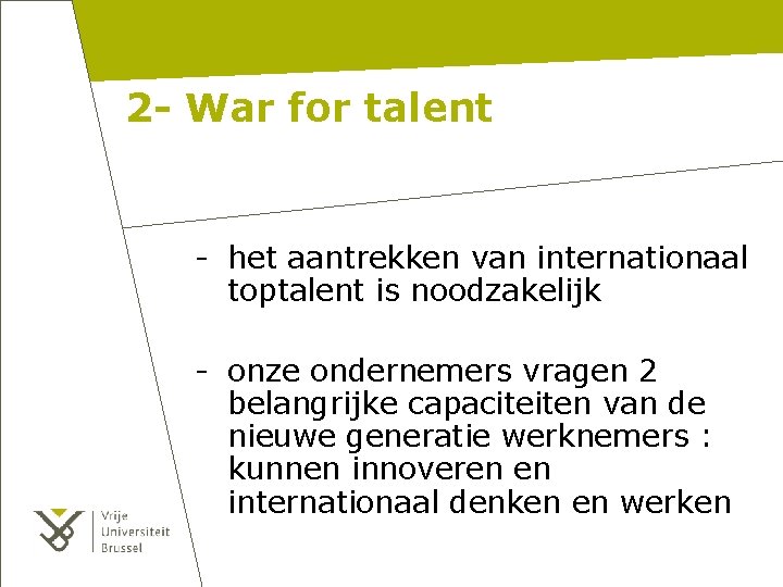 2 - War for talent - het aantrekken van internationaal toptalent is noodzakelijk -