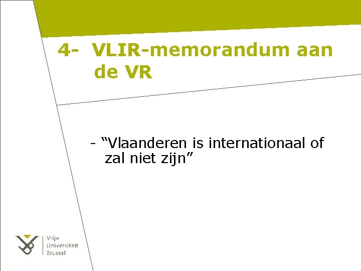 4 - VLIR-memorandum aan de VR - “Vlaanderen is internationaal of zal niet zijn”