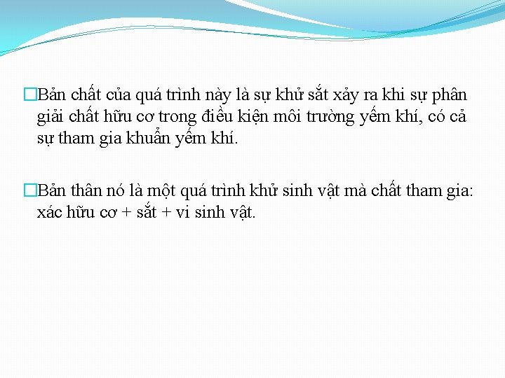 �Bản chất của quá trình này là sự khử sắt xảy ra khi sự