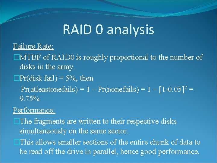 RAID 0 analysis Failure Rate: �MTBF of RAID 0 is roughly proportional to the