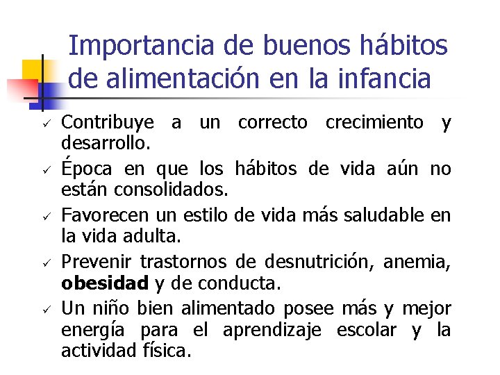 Importancia de buenos hábitos de alimentación en la infancia ü ü ü Contribuye a