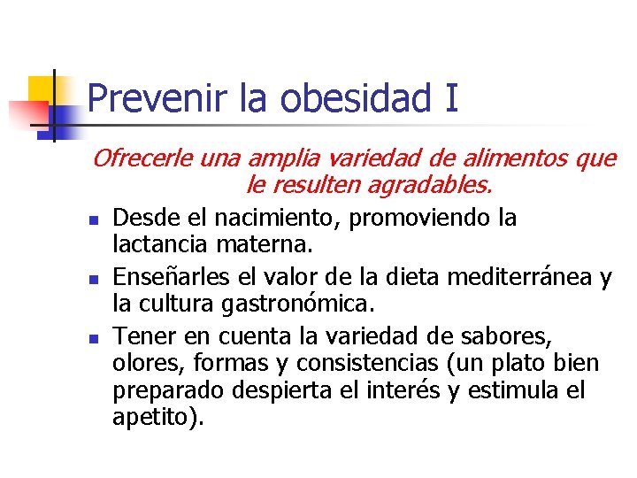 Prevenir la obesidad I Ofrecerle una amplia variedad de alimentos que le resulten agradables.