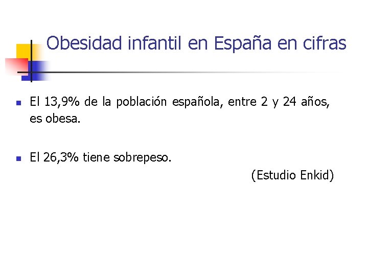 Obesidad infantil en España en cifras n n El 13, 9% de la población