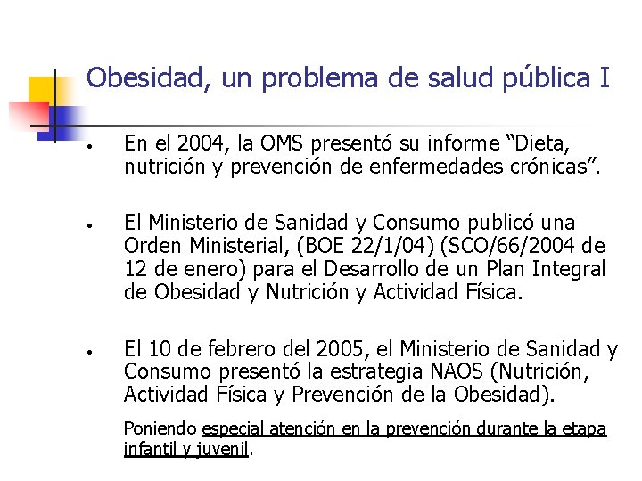 Obesidad, un problema de salud pública I • • • En el 2004, la