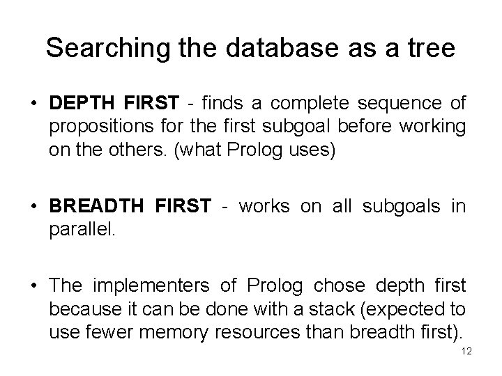 Searching the database as a tree • DEPTH FIRST - finds a complete sequence