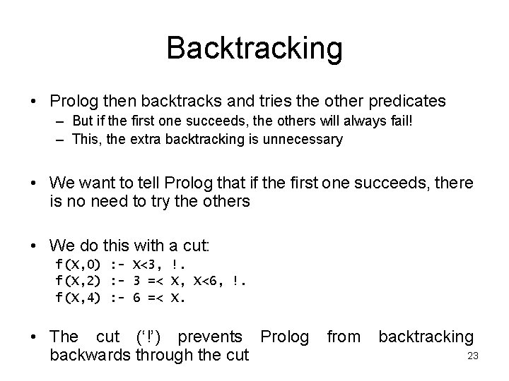 Backtracking • Prolog then backtracks and tries the other predicates – But if the Backtracking • Prolog then backtracks and tries the other predicates – But if the