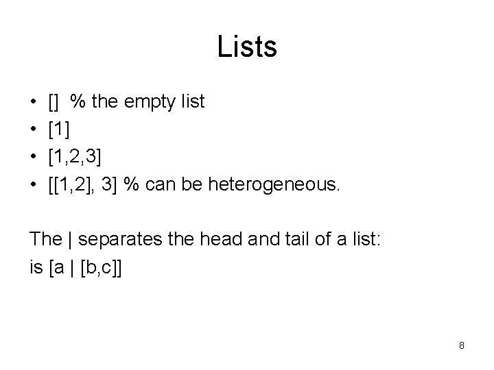 Lists • • [] % the empty list [1] [1, 2, 3] [[1, 2],