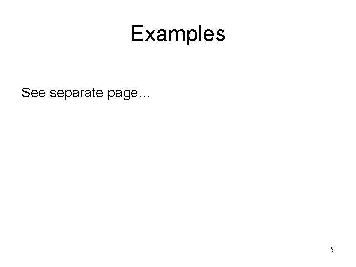 Examples See separate page… 9 