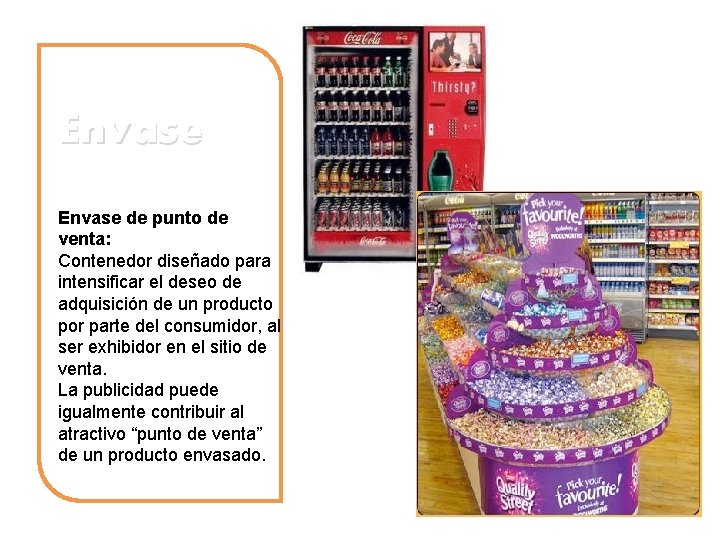 Envase de punto de venta: Contenedor diseñado para intensificar el deseo de adquisición de
