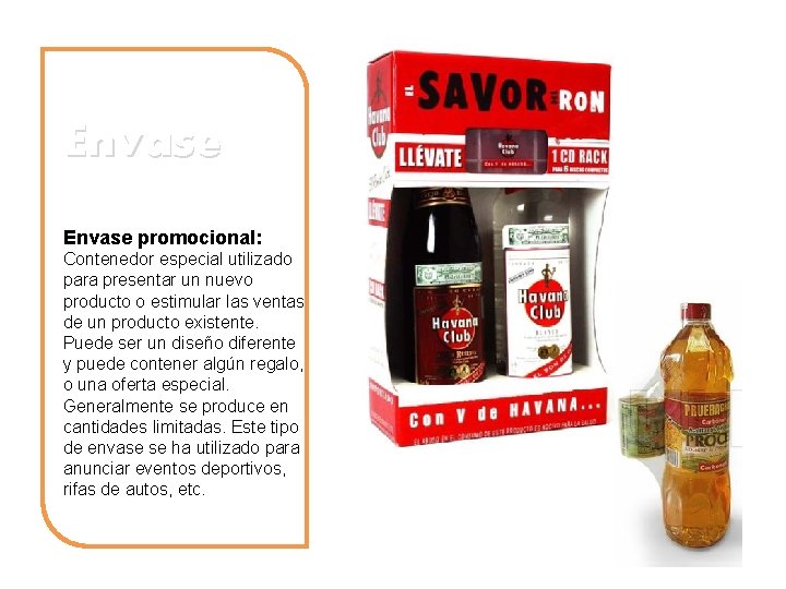 Envase promocional: Contenedor especial utilizado para presentar un nuevo producto o estimular las ventas