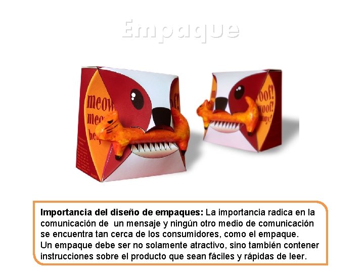 Empaque Importancia del diseño de empaques: La importancia radica en la comunicación de un