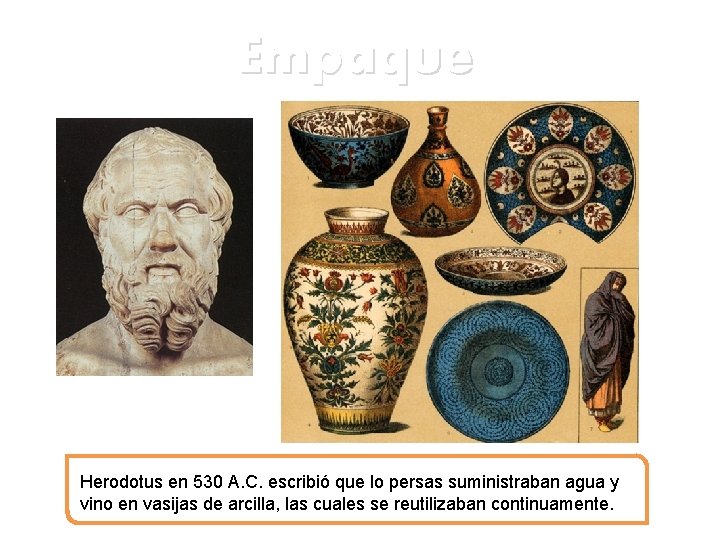 Empaque Herodotus en 530 A. C. escribió que lo persas suministraban agua y vino