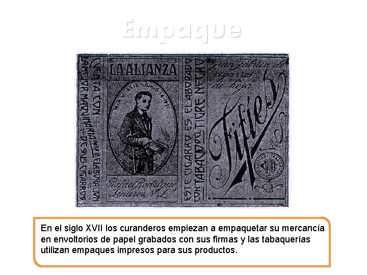 Empaque En el siglo XVII los curanderos empiezan a empaquetar su mercancía en envoltorios