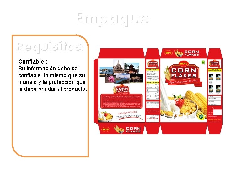 Empaque Requisitos: Confiable : Su información debe ser confiable, lo mismo que su manejo