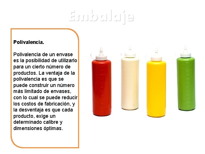 Embalaje Polivalencia de un envase es la posibilidad de utilizarlo para un cierto número