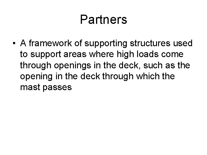 Partners • A framework of supporting structures used to support areas where high loads