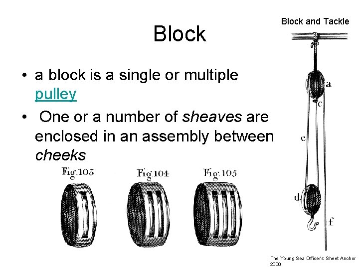 Block and Tackle Block • a block is a single or multiple pulley •