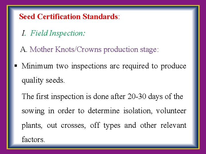 Seed Certification Standards: I. Field Inspection: A. Mother Knots/Crowns production stage: Minimum two inspections