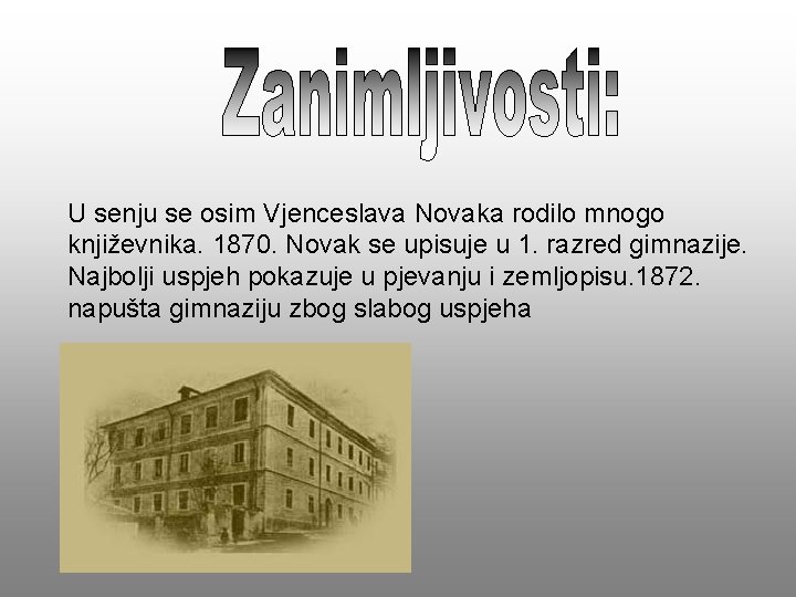 U senju se osim Vjenceslava Novaka rodilo mnogo književnika. 1870. Novak se upisuje u