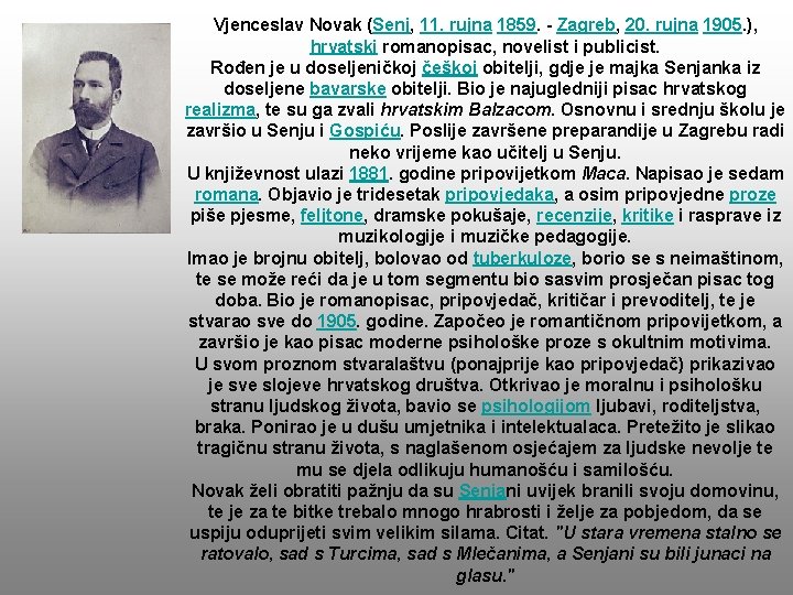 Vjenceslav Novak (Senj, 11. rujna 1859. - Zagreb, 20. rujna 1905. ), hrvatski romanopisac,