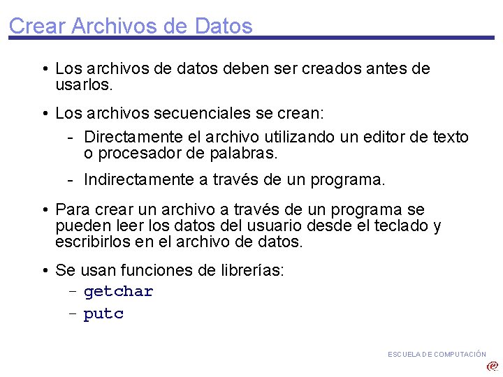 Crear Archivos de Datos • Los archivos de datos deben ser creados antes de