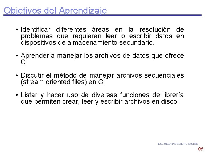 Objetivos del Aprendizaje • Identificar diferentes áreas en la resolución de problemas que requieren