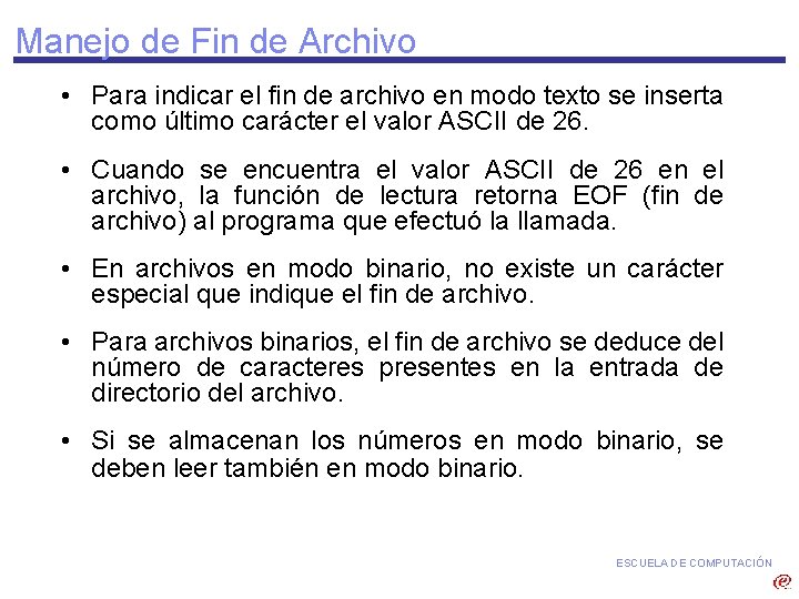 Manejo de Fin de Archivo • Para indicar el fin de archivo en modo
