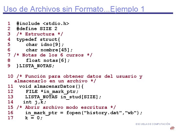 Uso de Archivos sin Formato. . . Ejemplo 1 1 #include <stdio. h> 2