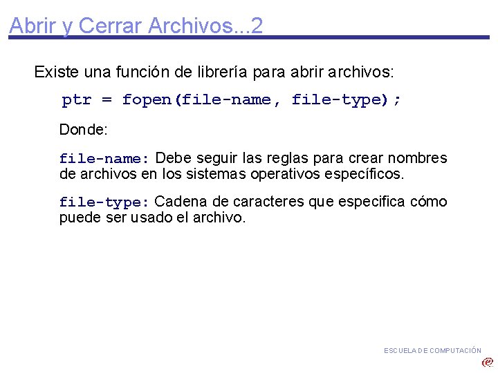 Abrir y Cerrar Archivos. . . 2 Existe una función de librería para abrir