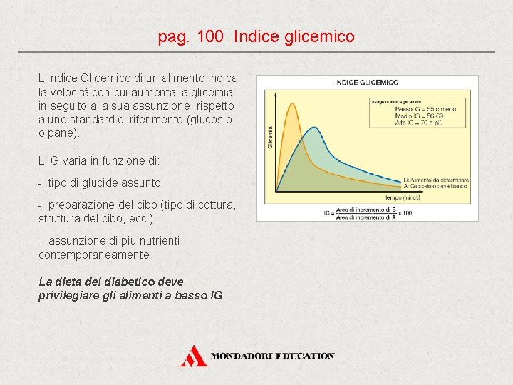 pag. 100 Indice glicemico L’Indice Glicemico di un alimento indica la velocità con cui