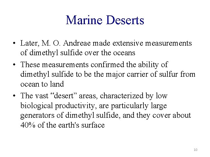Marine Deserts • Later, M. O. Andreae made extensive measurements of dimethyl sulfide over