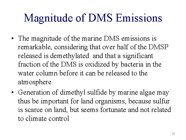 Magnitude of DMS Emissions • The magnitude of the marine DMS emissions is remarkable,