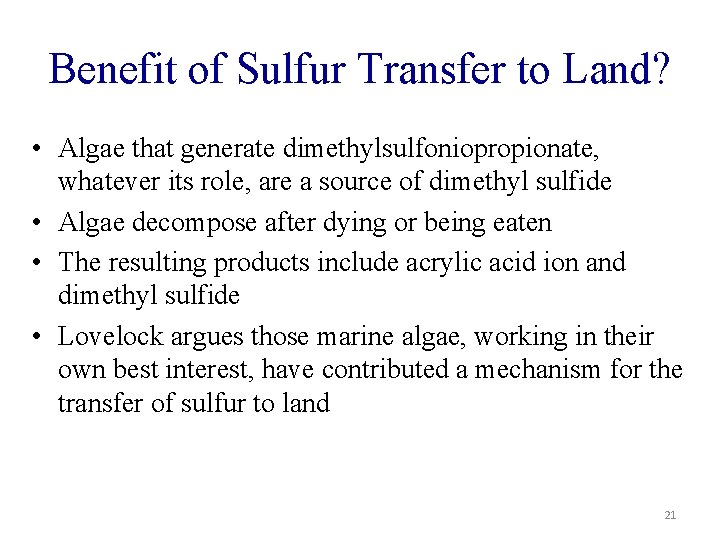 Benefit of Sulfur Transfer to Land? • Algae that generate dimethylsulfoniopropionate, whatever its role,