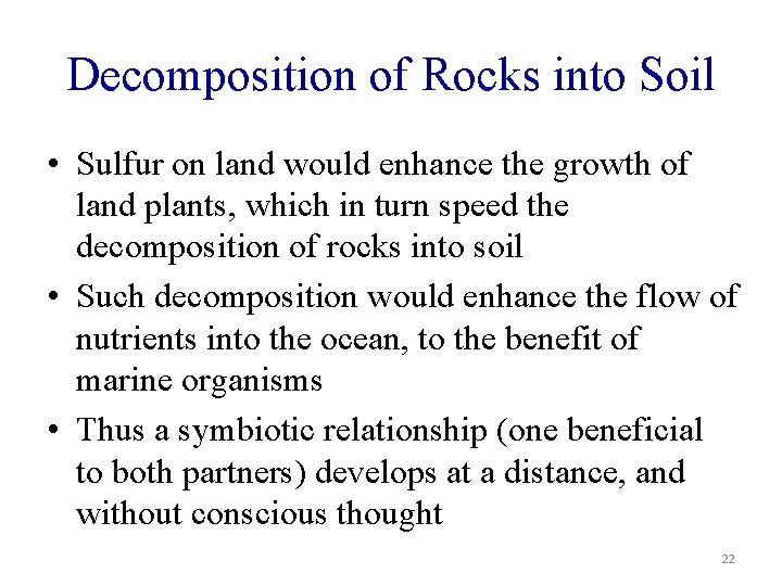 Decomposition of Rocks into Soil • Sulfur on land would enhance the growth of