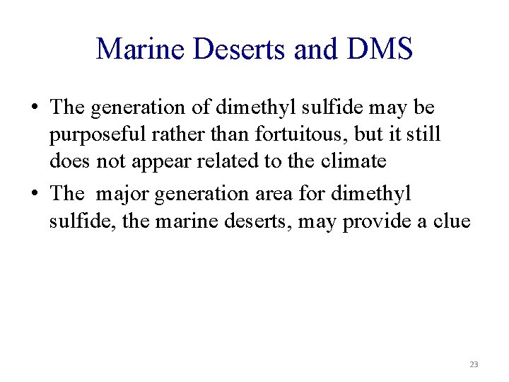 Marine Deserts and DMS • The generation of dimethyl sulfide may be purposeful rather