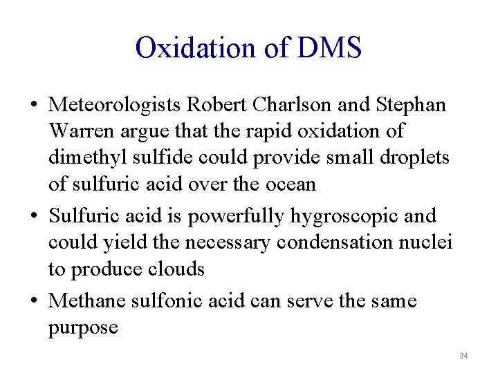 Oxidation of DMS • Meteorologists Robert Charlson and Stephan Warren argue that the rapid