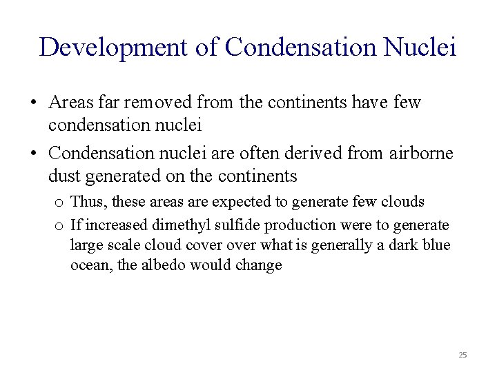 Development of Condensation Nuclei • Areas far removed from the continents have few condensation