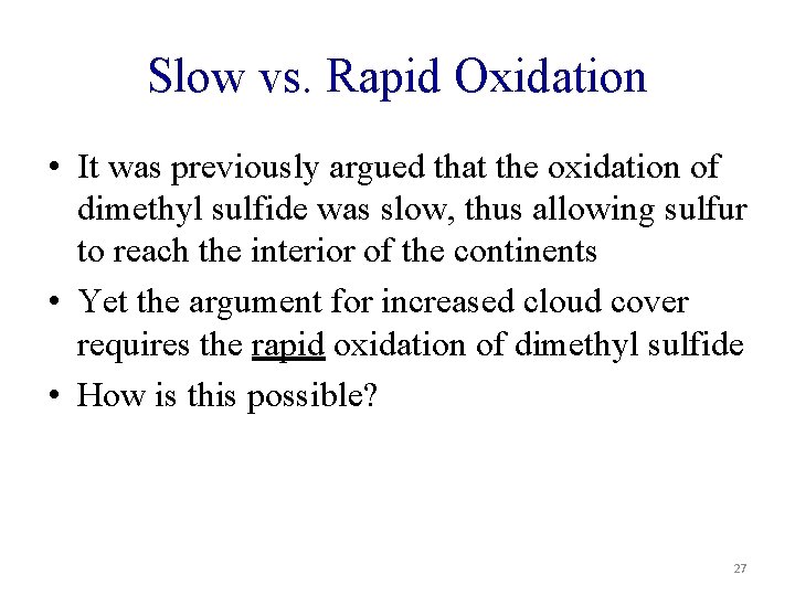 Slow vs. Rapid Oxidation • It was previously argued that the oxidation of dimethyl