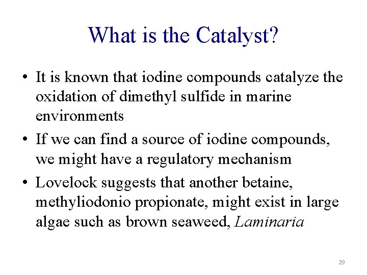 What is the Catalyst? • It is known that iodine compounds catalyze the oxidation