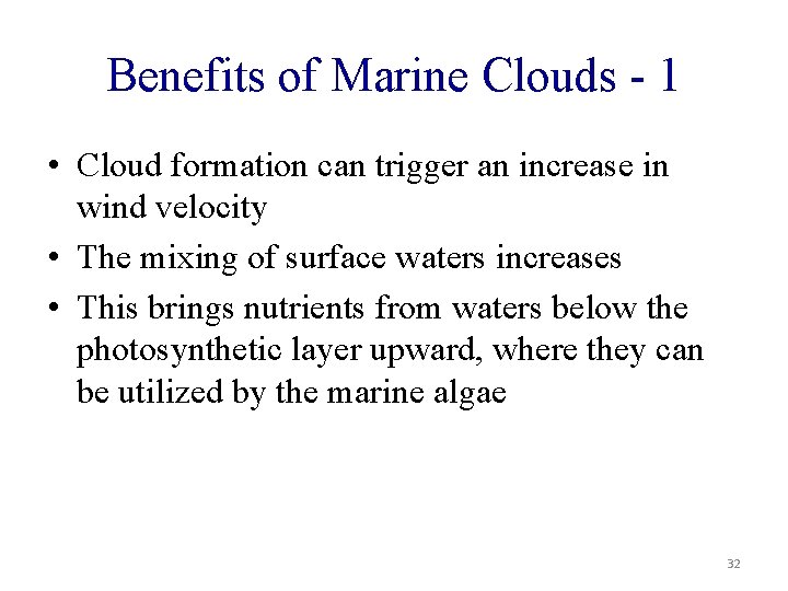 Benefits of Marine Clouds - 1 • Cloud formation can trigger an increase in