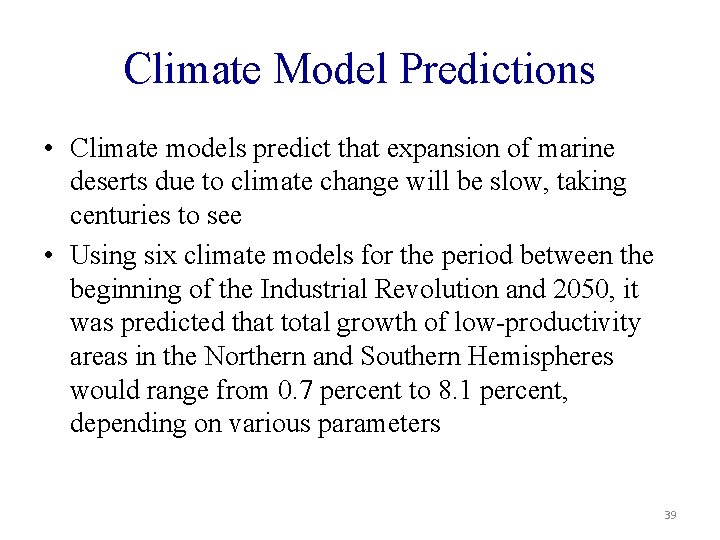 Climate Model Predictions • Climate models predict that expansion of marine deserts due to