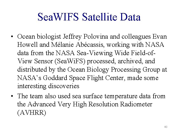 Sea. WIFS Satellite Data • Ocean biologist Jeffrey Polovina and colleagues Evan Howell and