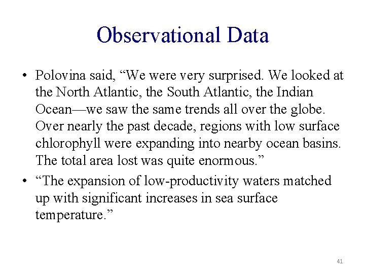 Observational Data • Polovina said, “We were very surprised. We looked at the North