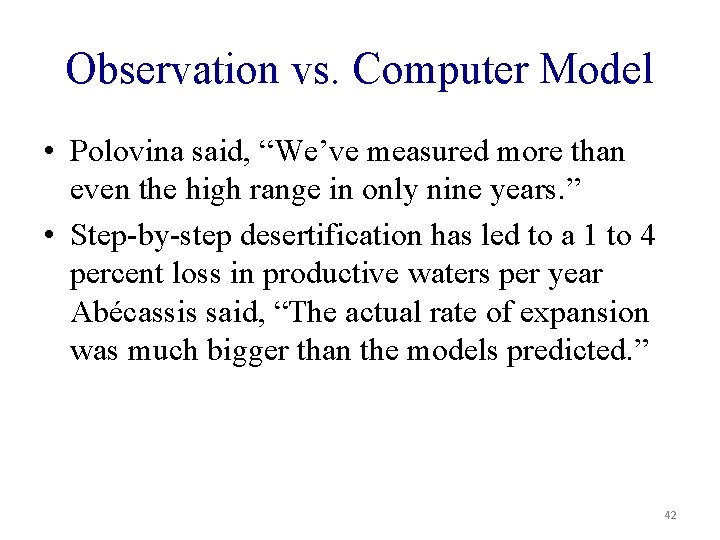 Observation vs. Computer Model • Polovina said, “We’ve measured more than even the high